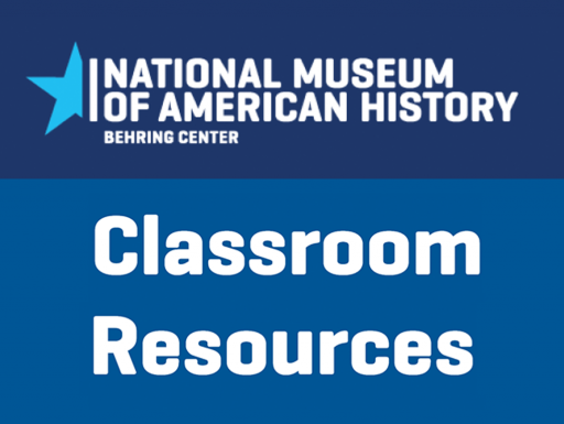 Text: National Museum of American History, Classroom Resources