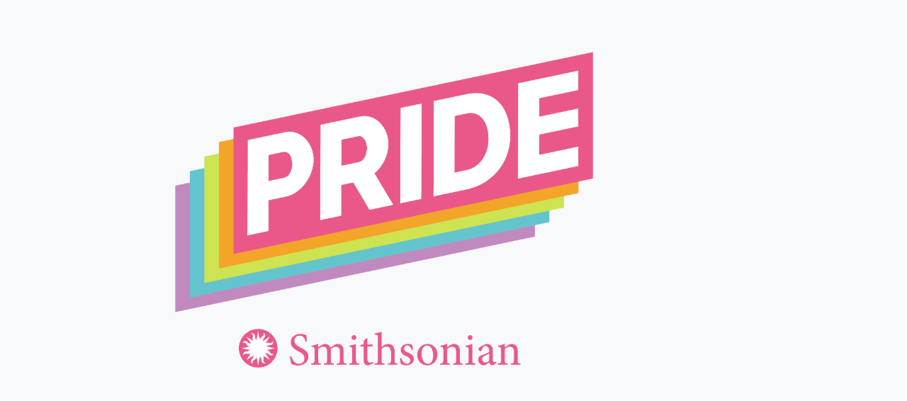 Celebrate LGBTQ+ Pride Month | Smithsonian Institution