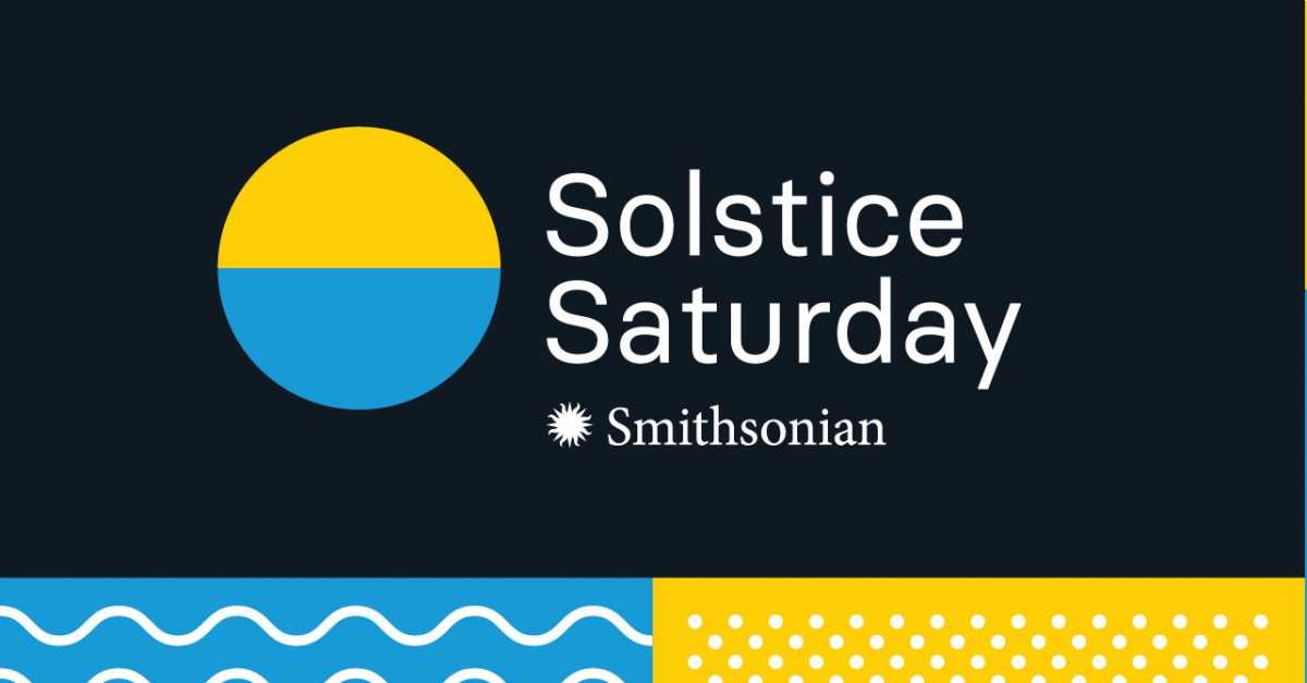 Smithsonian Solstice Saturday Smithsonian Institution